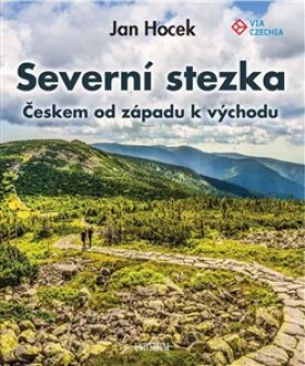 Severní stezka - Českem od západu k východu - Jan Hocek