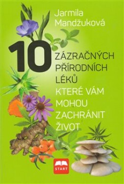 10 zázračných přírodních léků, které vám zachránit život Jarmila Mandžuková