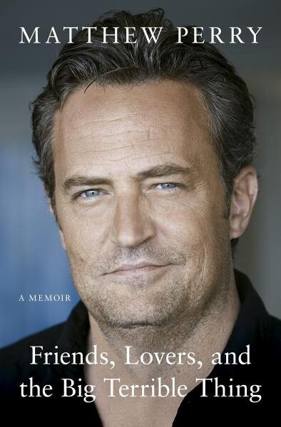 Friends, Lovers and the Big Terrible Thing - Matthew Perry