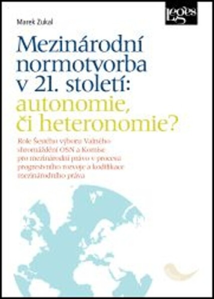 Mezinárodní normotvorba v 21. století: autonomie, či heteronomie? - Marek Zukal