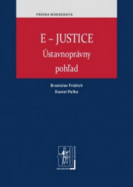 E-JUSTICE - Daniel Paľko; Branislav Fridrich