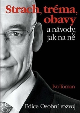 Strach, tréma, obavy návody jak na ně