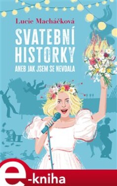 Svatební historky aneb Jak jsem se nevdala