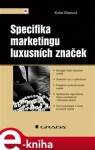 Specifika marketingu luxusních značek Květa Olšanová