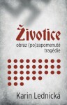 Životice: obraz (po)zapomenuté tragédie Karin Lednická