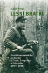 Lesní bratři - Protikomunistické podzemí v Litvě, Lotyšsku a Estonsku 1944-1956 - Rafal Wnuk