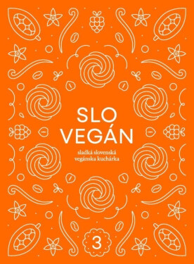 Slovegan Sladká slovenská vegánska kuchárka Nikoleta Kováčová
