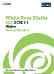 White Rose Maths — AQA GCSE 9-1 Higher Student Book 2 - Ainscough, Matthew; Clasper, Robert; Davies Rhiannon; Shillabeer, Sahar