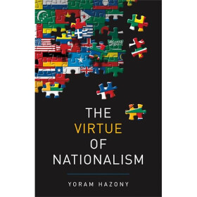 The Virtue of Nationalism - Yoram Hazony