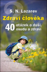 Zdraví člověka - 40 otázek o duši, osudu a zdraví - Sergej N. Lazarev