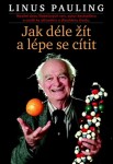 Jak déle žít lépe se cítit Linus Pauling