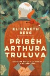 Příběh Arthura Truluva - Elizabeth Bergová