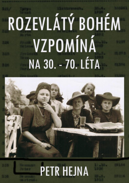 Rozevlátý bohém vzpomíná na 30. – 70. léta - Petr Hejna