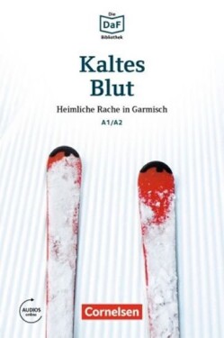 DaF Bibliothek A1/A2: Kaltes Blut: Heimliche Rache in Garmisch + mp3 - Roland Dittrich