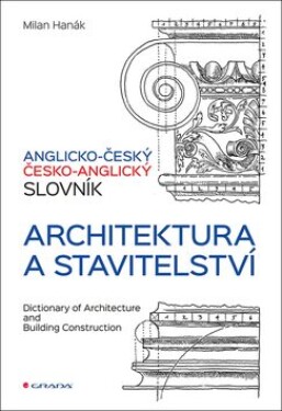 Anglicko-český česko-anglický slovník Architektura stavitelství Milan Hanák