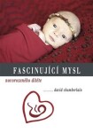Fascinující mysl novorozeného dítěte - David Chamberlain