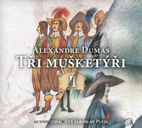 Tři mušketýři BOX I.+II. - 4 CDmp3 (Čte Jaroslav Plesl) - Alexandre Dumas
