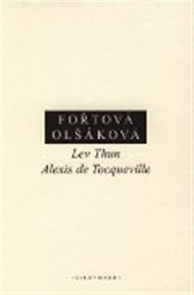 Lev Thun Alexis de Tocqueville Hana Fořtová