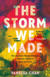 The Storm We Made: The spellbinding WW2 sweeping book club novel ´One of The most powerful debuts I´ve ever read´ Tracy Chevalier Vanessa Chan