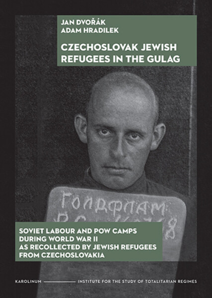 Czechoslovak Jewish Refugees in the Gulag - Jan Dvořák, Adam Hradilek