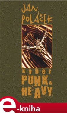 Kyberpunk &amp; Heavy - Jan Poláček e-kniha