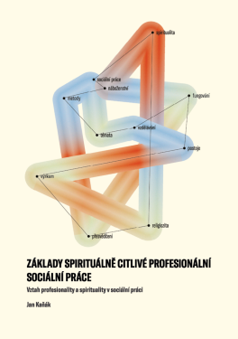 Základy spirituálně citlivé profesionální sociální práce - Jan Kaňák