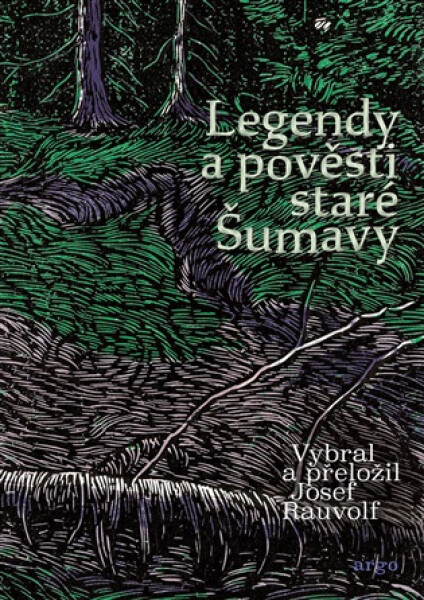 Legendy a pověsti staré Šumavy - Josef Rauvolf