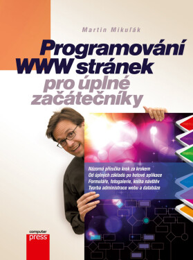 Programování WWW stránek pro úplné začátečníky - Martin Mikuľák