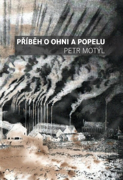 Příběh o ohni a popelu - Petr Motýl