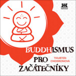 Buddhismus pro začátečníky Thubten Chodronová