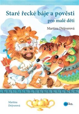 Staré řecké báje pověsti pro malé děti Martina Drijverová