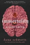 Immortality: Love Story Dana Schwartz