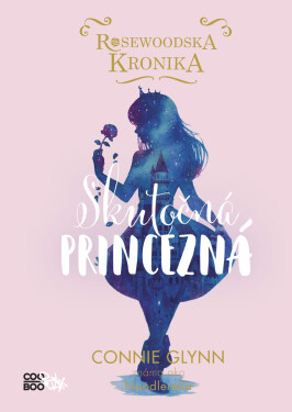 Rosewoodska kronika 2 - Skutočná princezná - Connie Glynnová