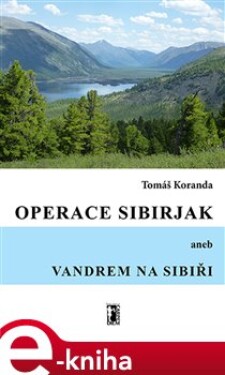 Operace Sibirjak. Vandrem na Sibiři - Tomáš Koranda e-kniha