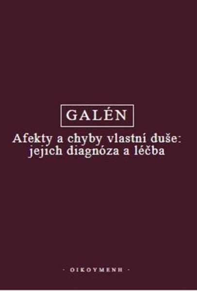 Afekty a chyby vlastní duše: jejich diagnóza a léčba - Galén