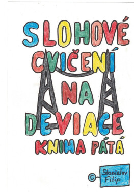 Slohové cvičení na deviace - kniha pátá - balancování na vetché prádelní šňůře - Stanislav Filip