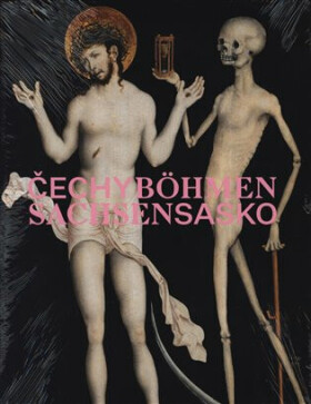 Čechy - Sasko. Jak blízko, tak daleko - Marius Winzeler, Olga Kostková