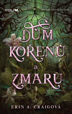 Dům kořenů a zmaru - Erin A. Craigová