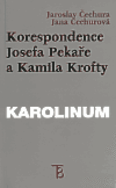 Korespondence Josefa Pekaře Kamila Krofty Jaroslav Čechura