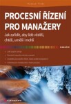 Procesní řízení pro manažery Roman Fišer