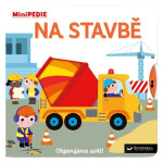 MiniPEDIE Objevujeme svět! Na stavbě - Nathalie Choux