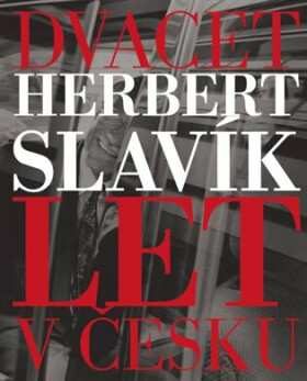 Dvacet let Česku Herbert Slavík