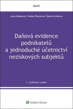 Daňová evidence podnikatelů a jednoduché účetnictví neziskových subjektů, 3. vydání - Jana Hakalová