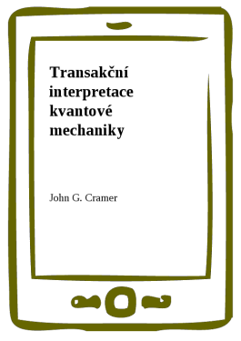 Transakční interpretace kvantové mechaniky - John G. Cramer