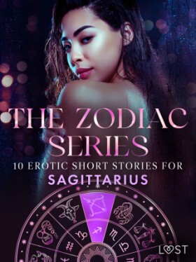 The Zodiac Series: 10 Erotic Short Stories for Sagittarius - Julie Jones, Andrea Hansen, Alexandra Södergran, Sofia Fritzson - e-kniha