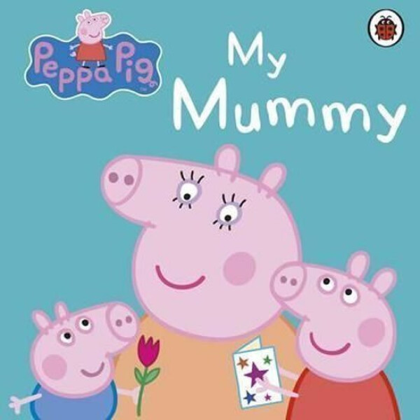 Peppa Pig: My Mummy - Kolektiv autorů