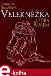 Velekněžka - léčba Římem - Jaromíra Slezáková e-kniha