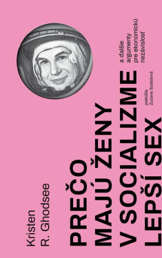 Prečo majú ženy v socializme lepší sex - Kristen R. Ghodsee