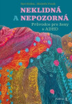 Neklidná a nepozorná - Průvodce pro ženy s ADHD - Sari Solden