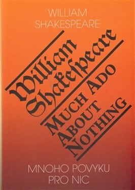 Mnoho povyku pro nic Much Ado About Nothing William Shakespeare